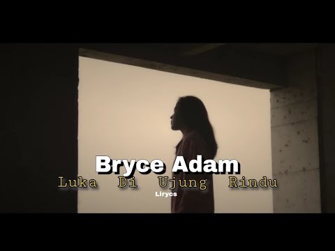 Luka Di Ujung Rindu || BRYCE ADAM