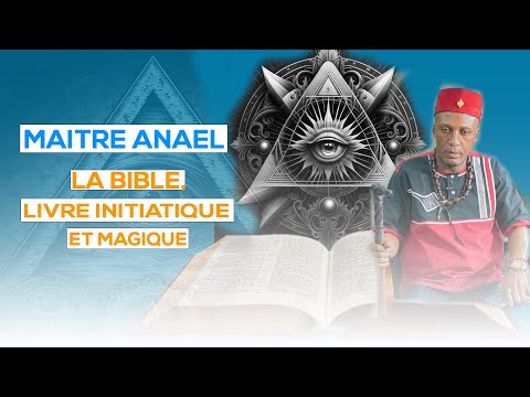 La bible, livre initiatique et magique avec Maitre Anael