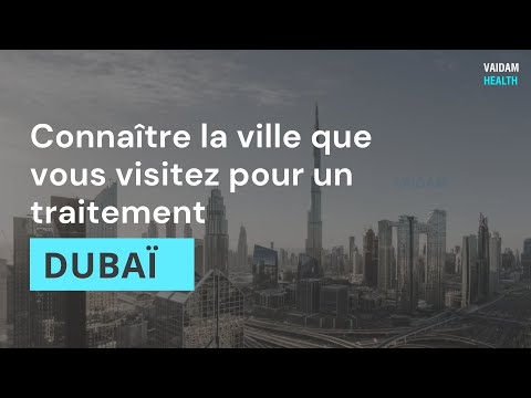 Connaître la ville que vous visitez pour un traitement - Dubaï, Émirats Arabes Unis