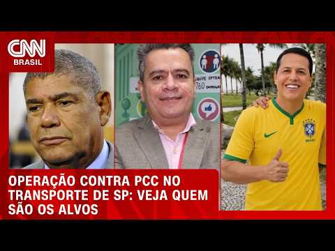 Veja quem são os alvos de operação contra infiltração do PCC no transporte de SP | BASTIDORES CNN