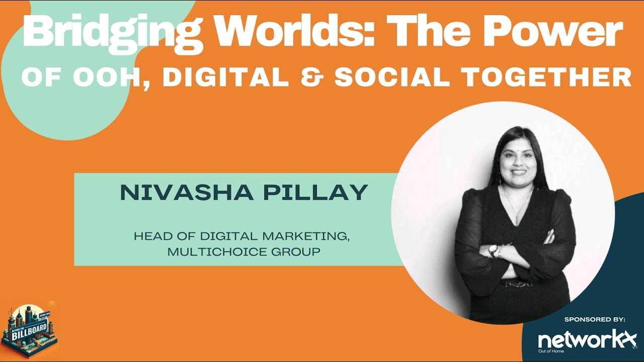 Bridging Worlds: The Power of OOH, Digital & Social Together with Nivasha Pillay