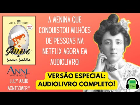 , title : 'Audiobook ANNE DE GREEN GABLES COMPLETO - Lucy Maud Montgomery | SÉRIE DA NETFLIX ANNE WITH AN E'