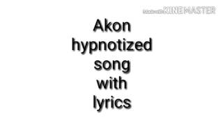 Akon hypnotized song lyrics
