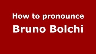 How to pronounce Bruno Bolchi
