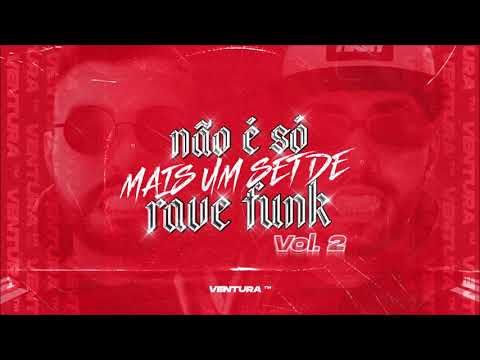 não é só mais um set de rave funk (vol. 2) - Ventura (SET Rave Funk 2021)