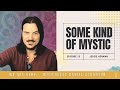 WE ARE HERE (channeled vibration) with Daniel Scranton - Episode 15 - Some Kind of Mystic Podcast