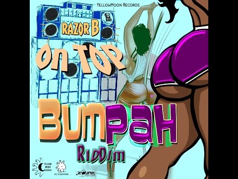 Razor B - On Top (Bumpah Riddim)