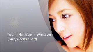 [HD] Ayumi Hamasaki - Whatever (Ferry Corsten Mix)