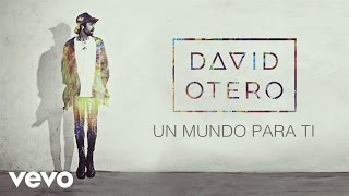 David Otero - Un Mundo para Ti (Audio)