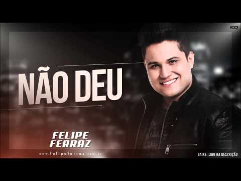 Felipe Ferraz - Não Deu