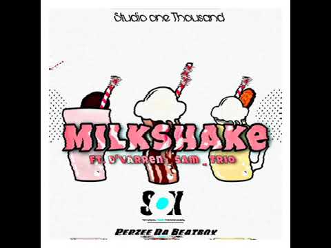 MILKSHAKE (ft D'varren , Sam & Trio)