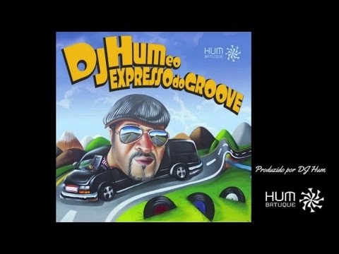 Dj Hum e o Expresso do Groove - Full Album (Completo)