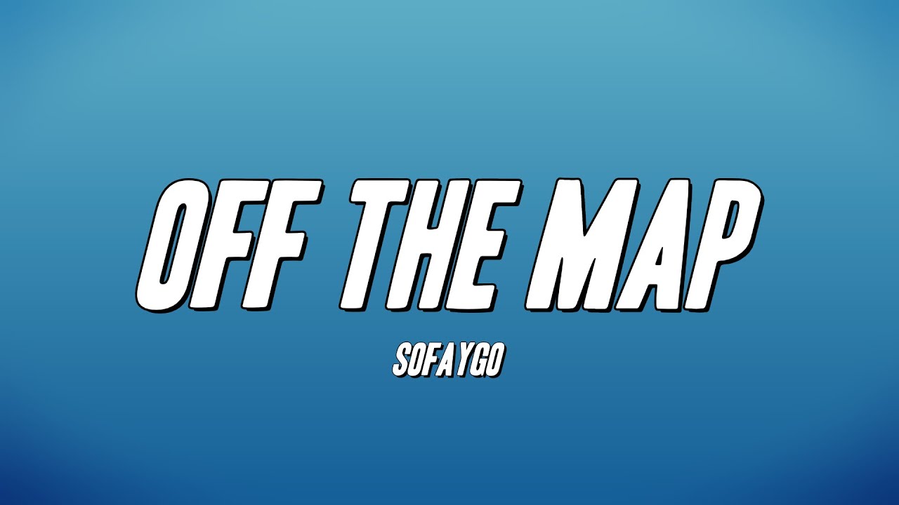 SoFaygo - Off the Map (Lyrics)