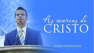 Pr. Elizeu Rodrigues | As marcas de Cristo