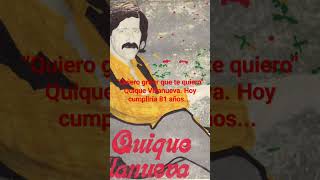 Quiero gritar que te quiero. Quique Villanueva 81 años