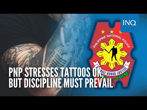 PNP stresses tattoos OK, but discipline must prevail