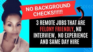 3 Felony Friendly Remote Jobs Anyone Can Get - No Background Checks Needed! 🚀