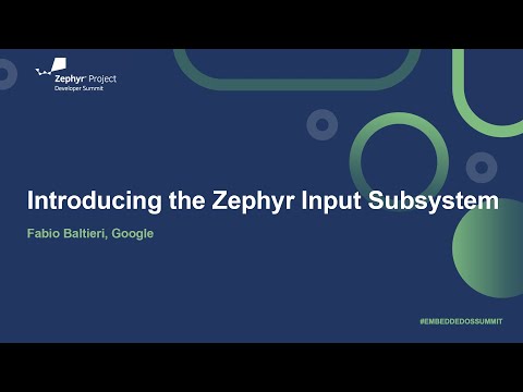 Introducing the Zephyr Input Subsystem - Fabio Baltieri, Google