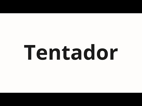 How to pronounce Tentador