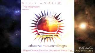 Kelly Andrew - The Incursion (Original Trance & Epic Orchestral Trance Mixes) [Abora Recordings]