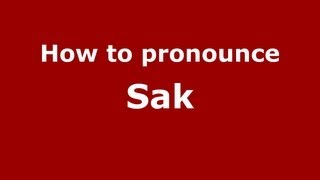 How to pronounce Sak