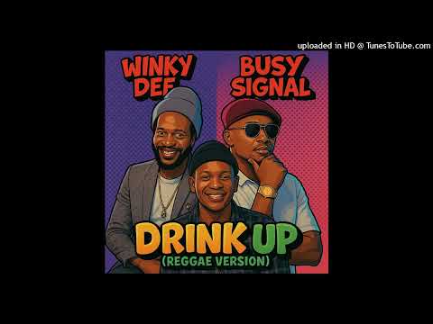 Winky D Ft Busy Signal - Drink Up (Reggae Version)