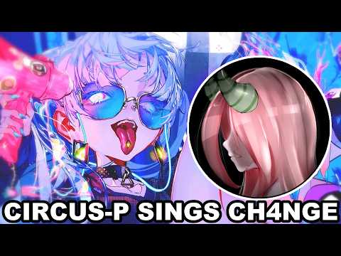 CircusP sings "CH4NGE"
