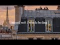 Mood: soft French feeling | French playlist for when I feel like moving to France | French Music |