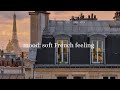 Mood Soft French Feeling French Playlist For When I Feel Like Moving To France French Music