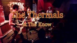 The Thermals -Returning to the Fold-Live at The Know