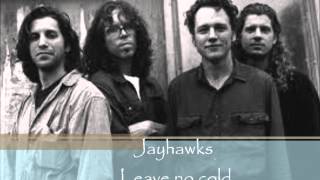 Jayhawks - Leave No Cold