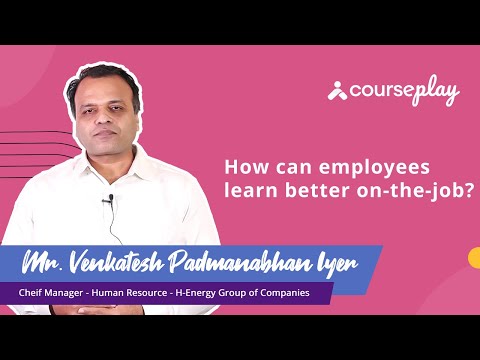 Mr. Venkatesh Padmanabhan shares his views on what employees must do to learn better on the job.