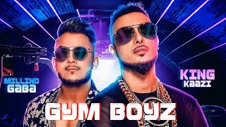 GYM BOYZ - MILLIND GABA AND KING KAAZI NEW PUNJABI SONG 2019