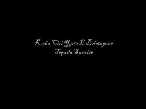 Tequila Sunrise - Kabu Ciri Yawa e Bolatagane (cover)
