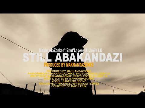 STILL ABAKANDAZI - MAKHANDAZONKE FT BHUT'LEGEND & LIMIIE LK(OFFICIAL VISUALIZER)