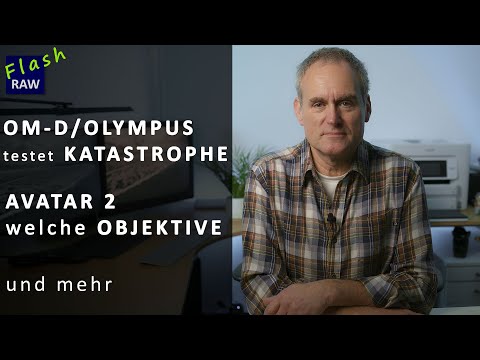 OM-D / Olympus testet Katastrophe(n), Avatar 2: Die verwendeten Objektive u.m.