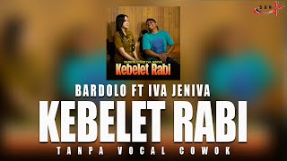 Download lagu KEBELET RABI-BARDOLO FT IVA JENIVA (TANPA VOCAL COWOK) mp3 Download lagu KEBELET RABI-BARDOLO FT IVA JENIVA (TANPA VOCAL COWOK) mp3
