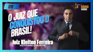 JUIZ KLEITON FERREIRA - Horário Nobre Podcast #019