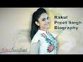 Rakul Preet Singh Biography Video Rakul Preet Singh