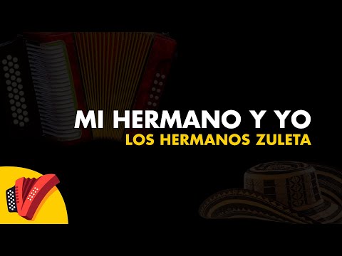 Mi Hermano y Yo, Los hermanos Zuleta, Video Letra - Sentir Vallenato