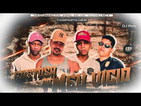 MC DÊ,GUTHU MCY,PIPO NA VOZ feat MC NEGUINHO DA ITR - GOSTOSA DO MEU VICIO (dj Pipo ná batida)