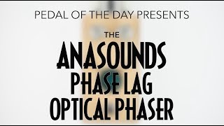 Video thumbnail for Anasounds Phase Lag Organic Phaser by Pedal of the Day