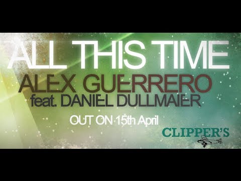 Alex Guerrero feat. Daniel Dullmaier 'All This Time'