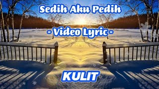 Download lagu KULIT - SEDIH AKU PEDIH ( VIDEO LYRIC ) | MUSIK HITS MALAYSIA mp3