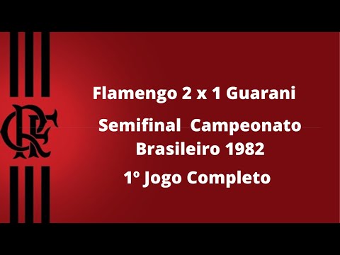 Flamengo 2 x 1 Guarani - Semifinal Campeonato Brasileiro 1982 - 1º Jogo Completo
