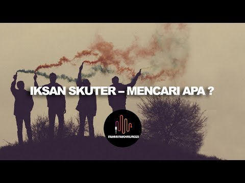 download lagu mp3 mp4 Iksan Skuter Mencari Apa, download lagu Iksan Skuter Mencari Apa gratis, unduh video klip Iksan Skuter Mencari Apa