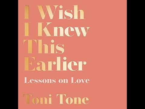 I Wish I Knew This Earlier: Lessons on Love Audiobook by Toni Tone