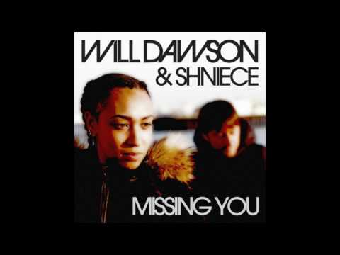 [EXLUSIVE] Will Dawson, Shniece - Missing You (Original Mix)