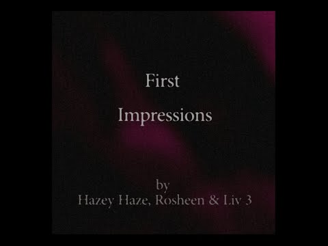 Hazey Haze x Rosheen  - First Impressions (Lyric Video)