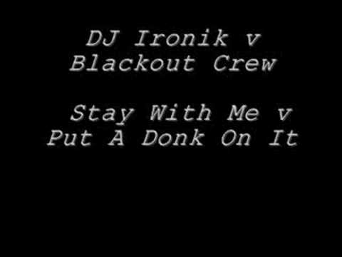 DJ Ironik v Blackout Crew (Stay With Me v Put A Donk On It)-Dj Greebo Mashup